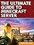 The Ultimate Guide to Minecraft Server
