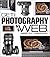 Get Your Photography on the Web: The Fastest, Easiest Way to Show and Sell Your Work (2nd Edition)