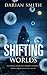 Shifting Worlds