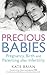 Precious Babies: Pregnancy, Birth and Parenting After Infertility