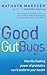 Good Gut Bugs: How to Improve Your Digestion and Transform Your Health