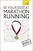 Be Your Best At Marathon Running by Tim   Rogers