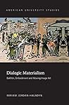 Dialogic Materialism: Bakhtin, Embodiment and Moving Image Art (American University Studies)