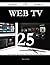 Web TV 25 Success Secrets - 25 Most Asked Questions on Web TV... by Nathan Holder