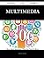 Multimedia 306 Success Secrets - 306 Most Asked Questions on ... by Heather  Harrison