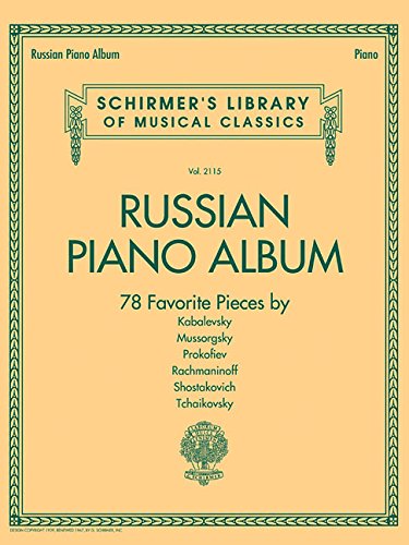 Russian Piano Album | Schirmer Library of Classics Volume 2115 | Piano Solo Sheet Music Collection | 78 Pieces by Kabalevsky, Mussorgsky, Prokofiev, ... (Schirmer's Library of Musical Classics)