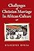 Challenges of Christian Marriage in African Culture