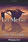 Let Me Go: Loyalty. Hope. Friendship