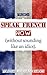 French: Speak French Now! A...