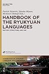 Handbook of the Ryukyuan Languages: History, Structure, and Use (Handbooks of Japanese Language and Linguistics [HJLL], 11)