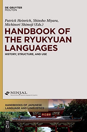Handbook of the Ryukyuan Languages: History, Structure, and Use (Handbooks of Japanese Language and Linguistics [HJLL], 11)