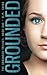 Grounded (The Grounded Trilogy)