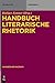 Handbuch Literarische Rhetorik (Handbücher Rhetorik, 5) (German Edition)