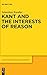 Kant and the Interests of Reason (Kantstudien-Ergänzungshefte, 182)
