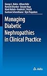 Managing Diabetic Nephropathies in Clinical Practice by George L. Bakris Managing Diabetic Nephropathies in Clinical Practice by George L. Bakris