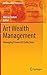 Art Wealth Management: Managing Private Art Collections (Management for Professionals)