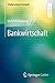 Bankwirtschaft (Studienwissen kompakt) (German Edition)