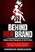 Behind Her Brand Fierce and...