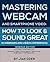 Mastering Webcam and Smartp...