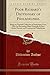 Poor Richard's Dictionary of Philadelphia: Being an Unusual Collection of Interesting Facts That Are Becoming More Generally Known About Historic and Commercial Philadelphia (Classic Reprint)