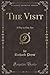 The Visit: A Play in One Act (Classic Reprint)