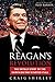 Reagan's Revolution: The Untold Story of the Campaign That Started It All