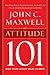 Attitude 101: What Every Leader Needs to Know