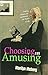 Choosing the Amusing