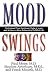 Mood Swings: Understand Your Emotional Highs and Lowsand Achieve a More Balanced and Fulfilled Life