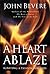 A Heart Ablaze: Igniting a Passion for God