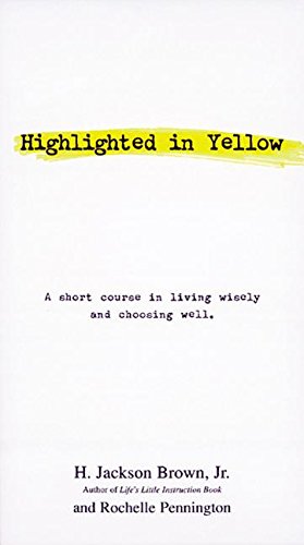 Highlighted in Yellow: A Short Course in Living Wisely and Choosing Well (Kindle Edition)