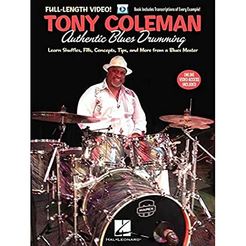Tony Coleman: Authentic Blues Drumming | Drum Instruction Book with Online Video | Learn Blues Shuffle Styles, Fills, Concepts, Techniques and Groove Development for Blues-Focused Drummers (Paperback)