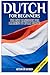 Dutch for Beginners: The Best Handbook for Learning to Speak Dutch!
