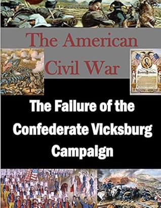 The Failure of the Confederate Vicksburg Campaign (The American Civil War)