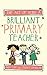 The Art of Being a Brilliant Primary Teacher