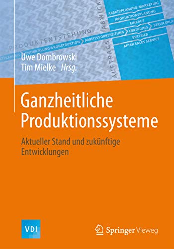 Ganzheitliche Produktionssysteme: Aktueller Stand und zukünftige Entwicklungen (VDI-Buch) (German Edition)