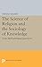 The Science of Religion and the Sociology of Knowledge: Some Methodological Questions (Princeton Legacy Library)
