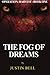 The Fog of Dreams by Justin Bell
