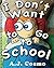 I Don't Want To Go To School