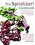 The Spiralizer! Cookbook: T...
