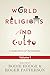 World Religions and Cults: Counterfeits of Christianity, Volume 1