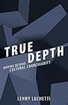 True Depth: Moving beyond Cultural Churchianity