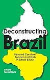 Deconstructing Brazil by Simone Torres Costa