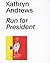Kathryn Andrews: Run for President