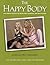The Happy Body: The Simple Science of Nutrition, Exercise, and Relaxation (Color)