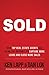 Sold: How Top Real Estate Agents Are Using The Internet To Capture More Leads And Close More Sales