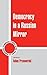 Democracy in a Russian Mirror (Cambridge Studies in the Theory of Democracy, Series Number 11)