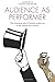 Audience as Performer