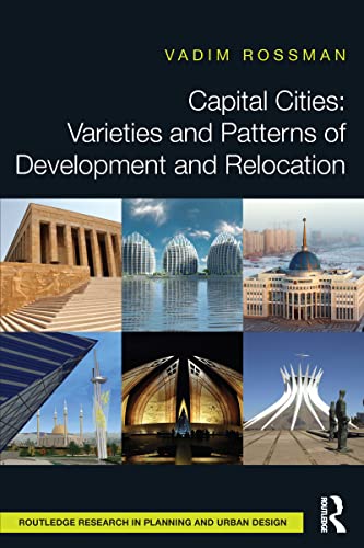 Capital Cities: Varieties and Patterns of Development and Relocation (Routledge Research in Planning and Urban Design)