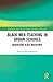 Black Men Teaching in Urban Schools: Reassessing Black Masculinity (Routledge Critical Studies in Gender and Sexuality in Education)
